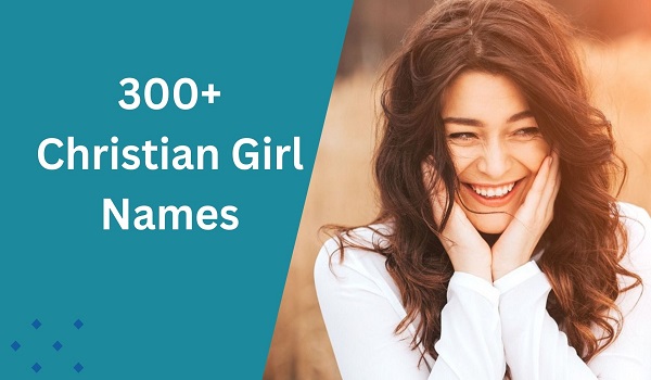 300+ Christian Girl Names